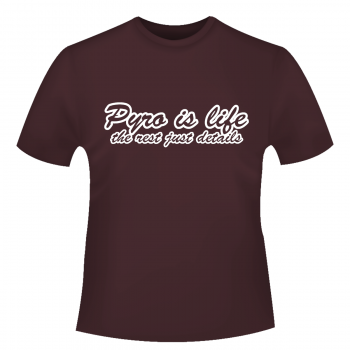 Pyro is life - T-Shirt